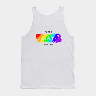 Too Gay for This Tank Top